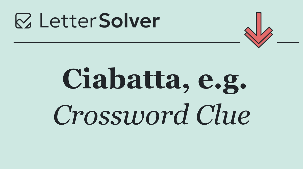 Ciabatta, e.g.