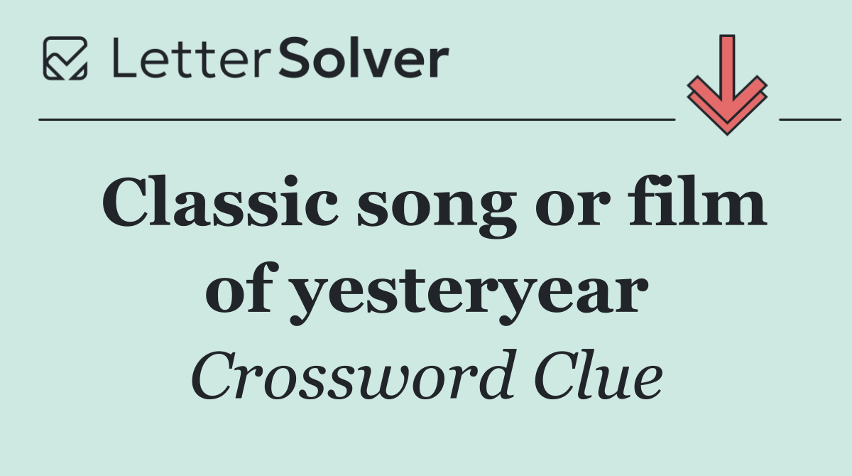 Classic song or film of yesteryear