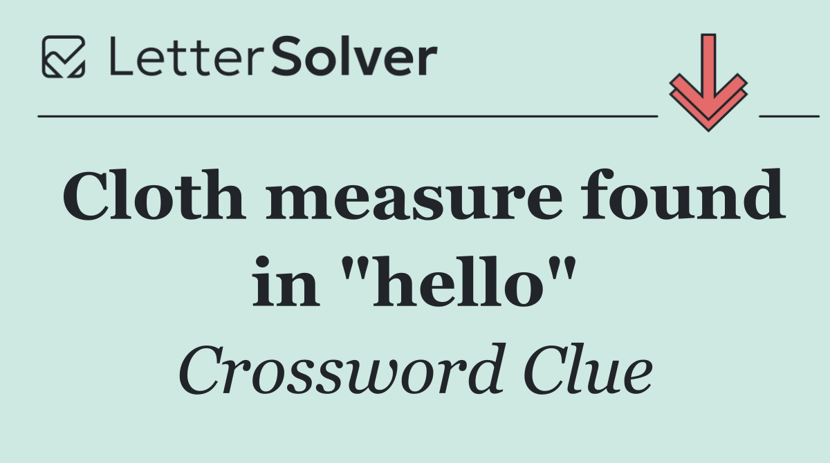 Cloth measure found in "hello"