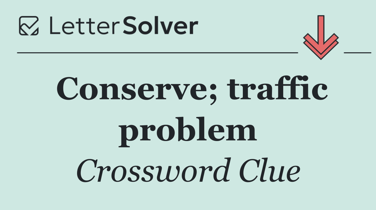 Conserve; traffic problem