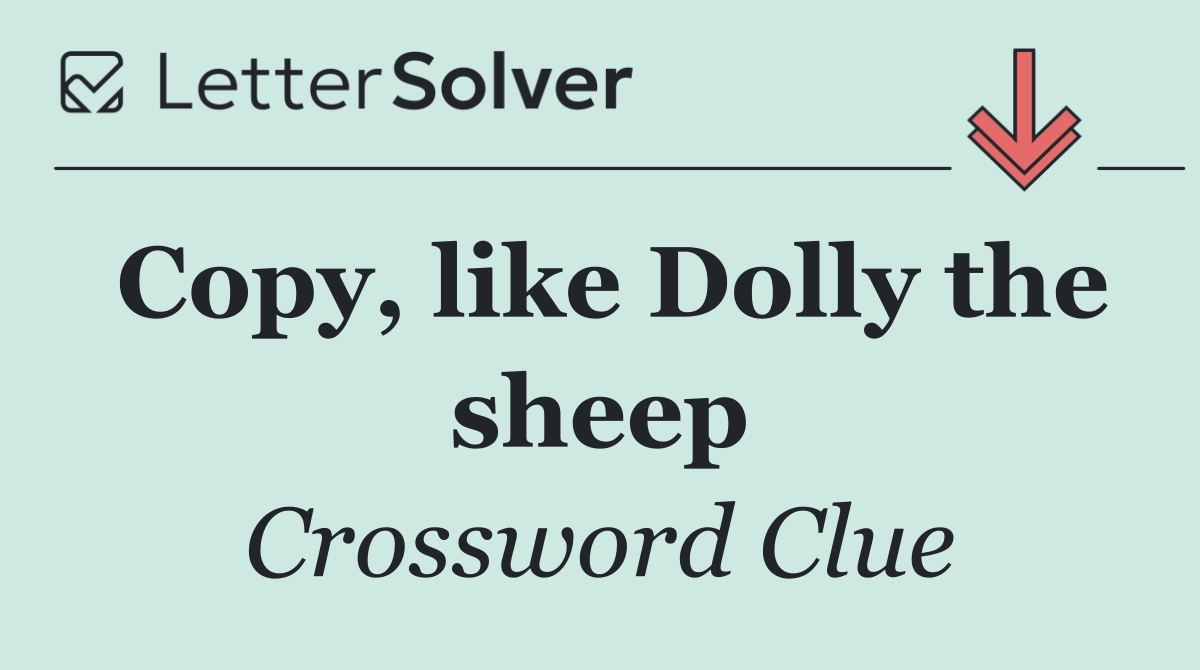 Copy, like Dolly the sheep