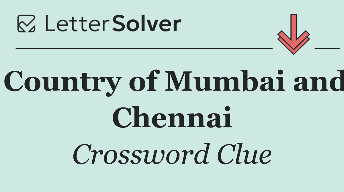 Country of Mumbai and Chennai