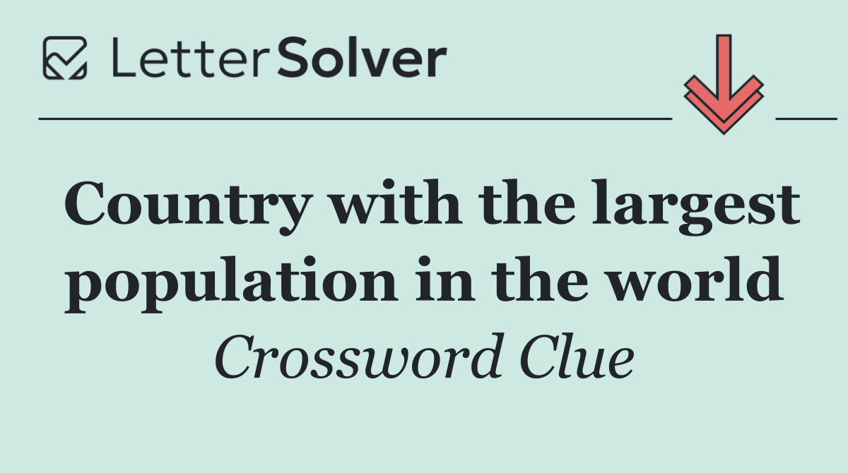 Country with the largest population in the world