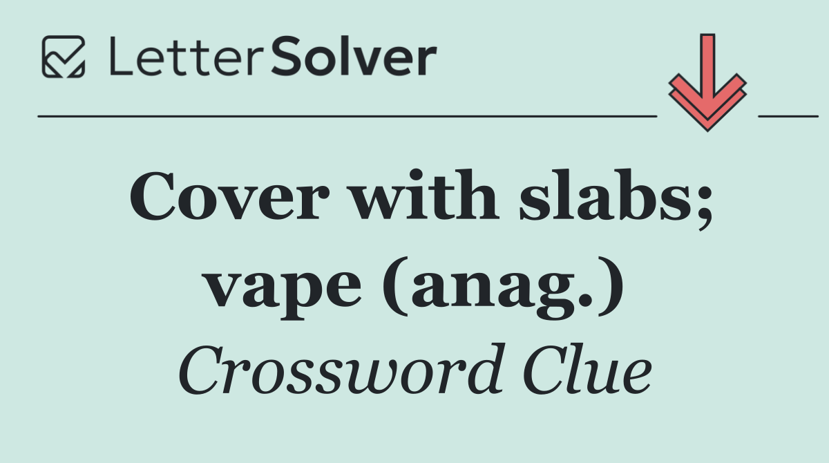 Cover with slabs; vape (anag.)