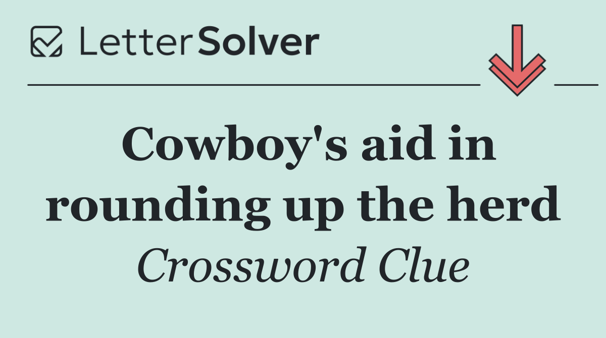 Cowboy's aid in rounding up the herd