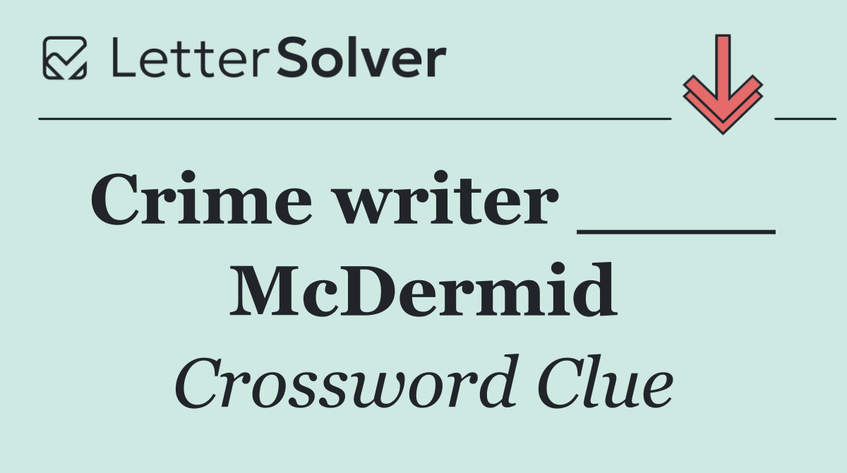 Crime writer ____ McDermid