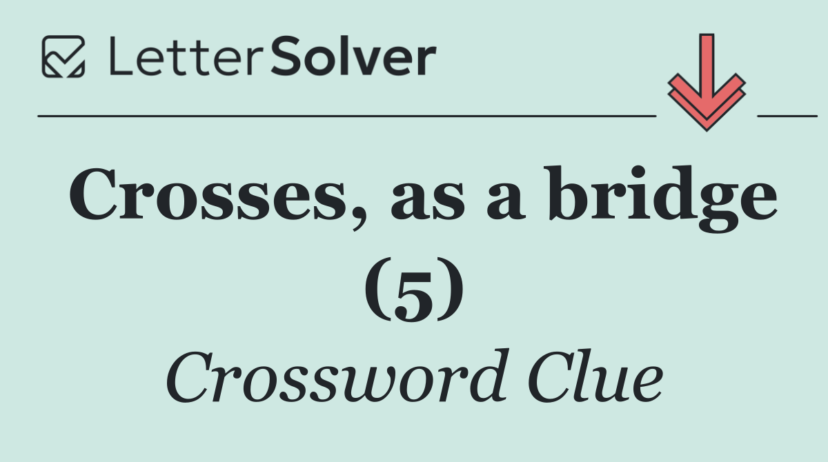 Crosses, as a bridge (5)