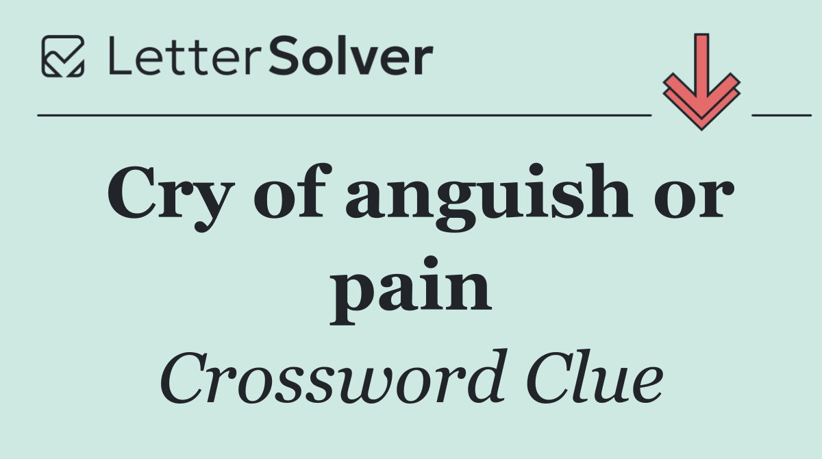 Cry of anguish or pain