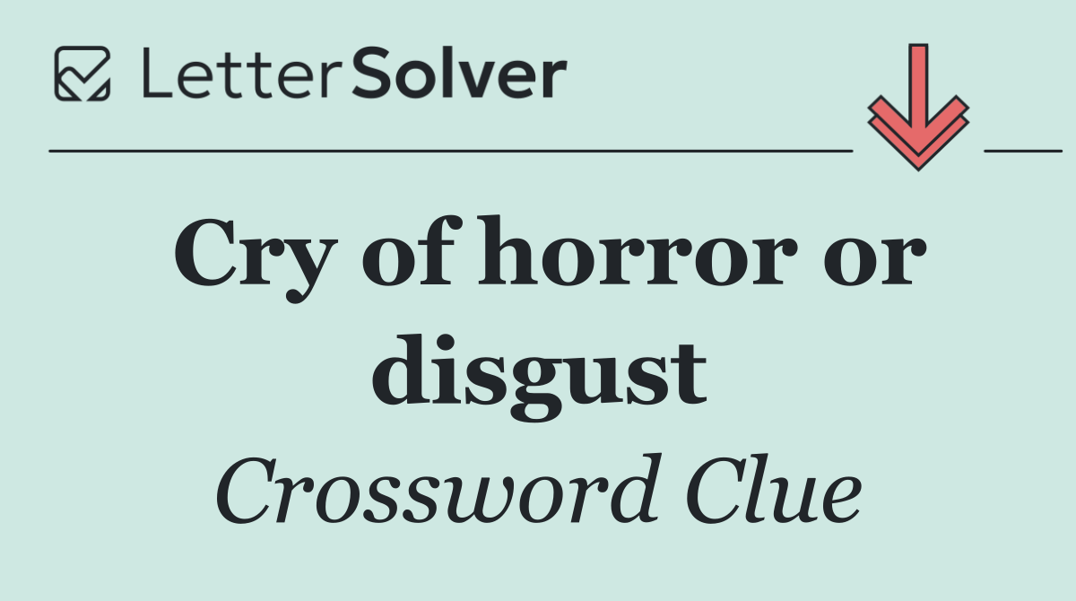 Cry of horror or disgust
