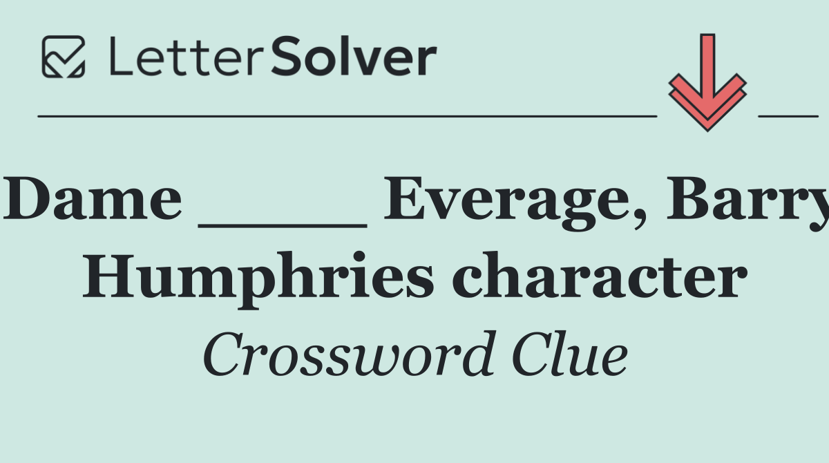 Dame ____ Everage, Barry Humphries character