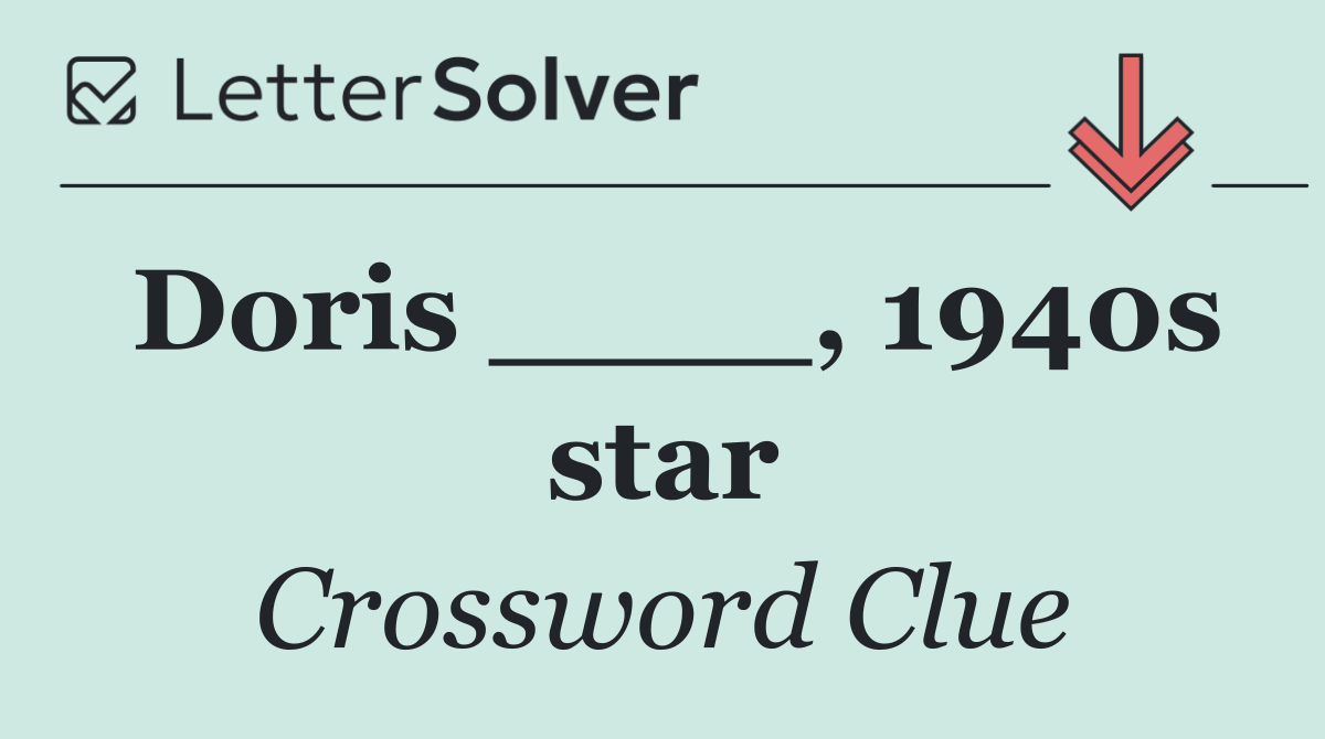 Doris ____, 1940s star