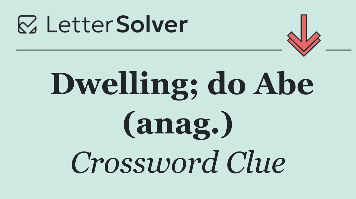 Dwelling; do Abe (anag.)