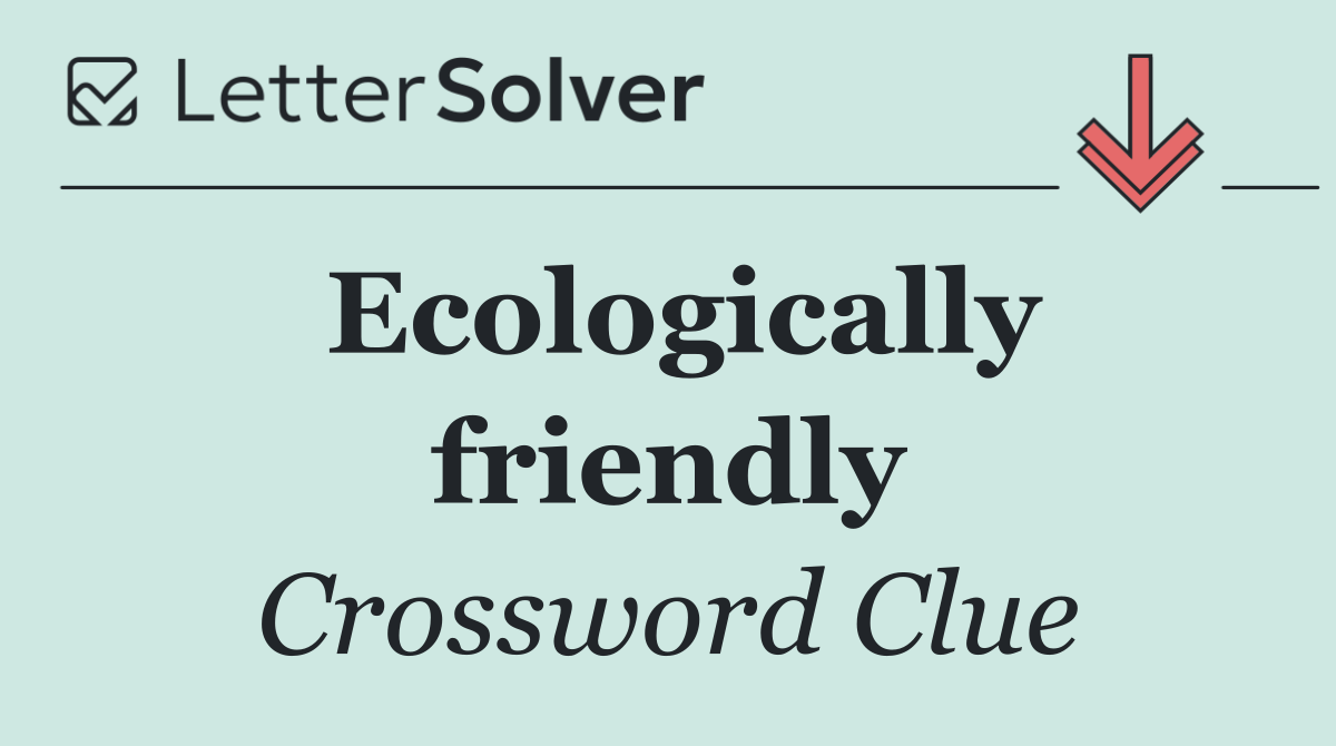 Ecologically friendly