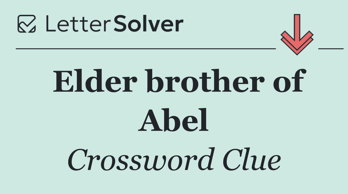 Elder brother of Abel