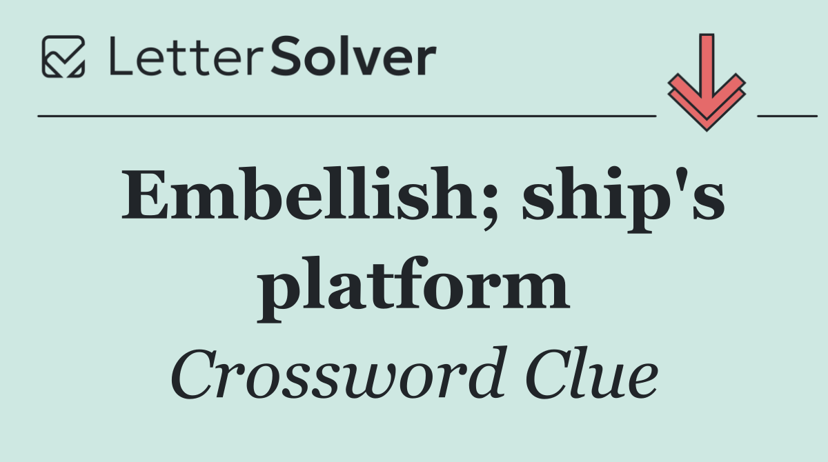 Embellish; ship's platform