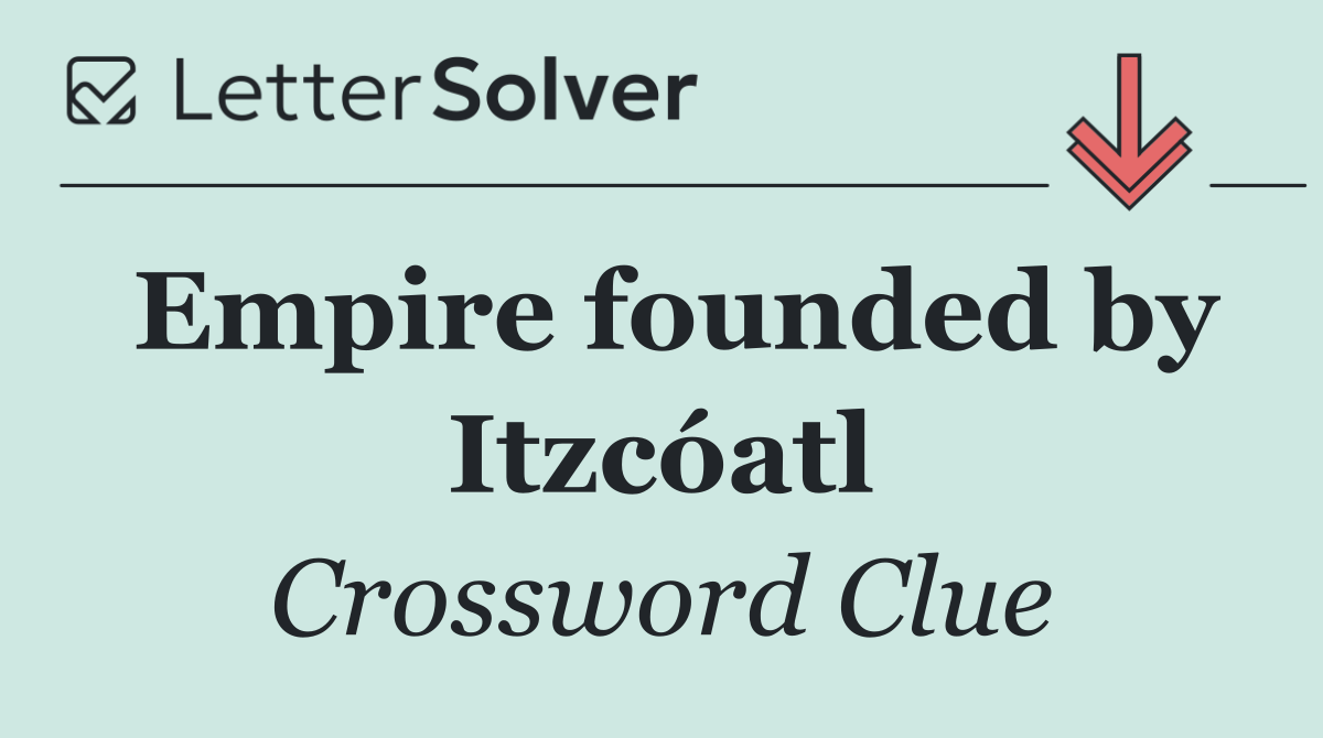 Empire founded by Itzcóatl