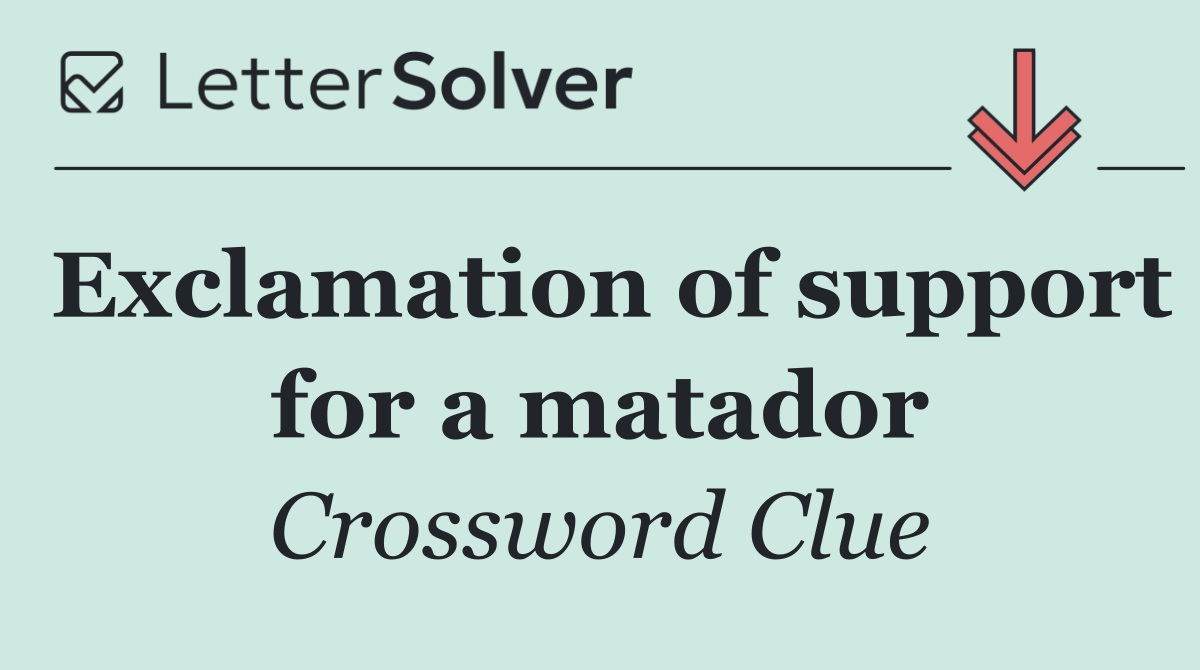 Exclamation of support for a matador