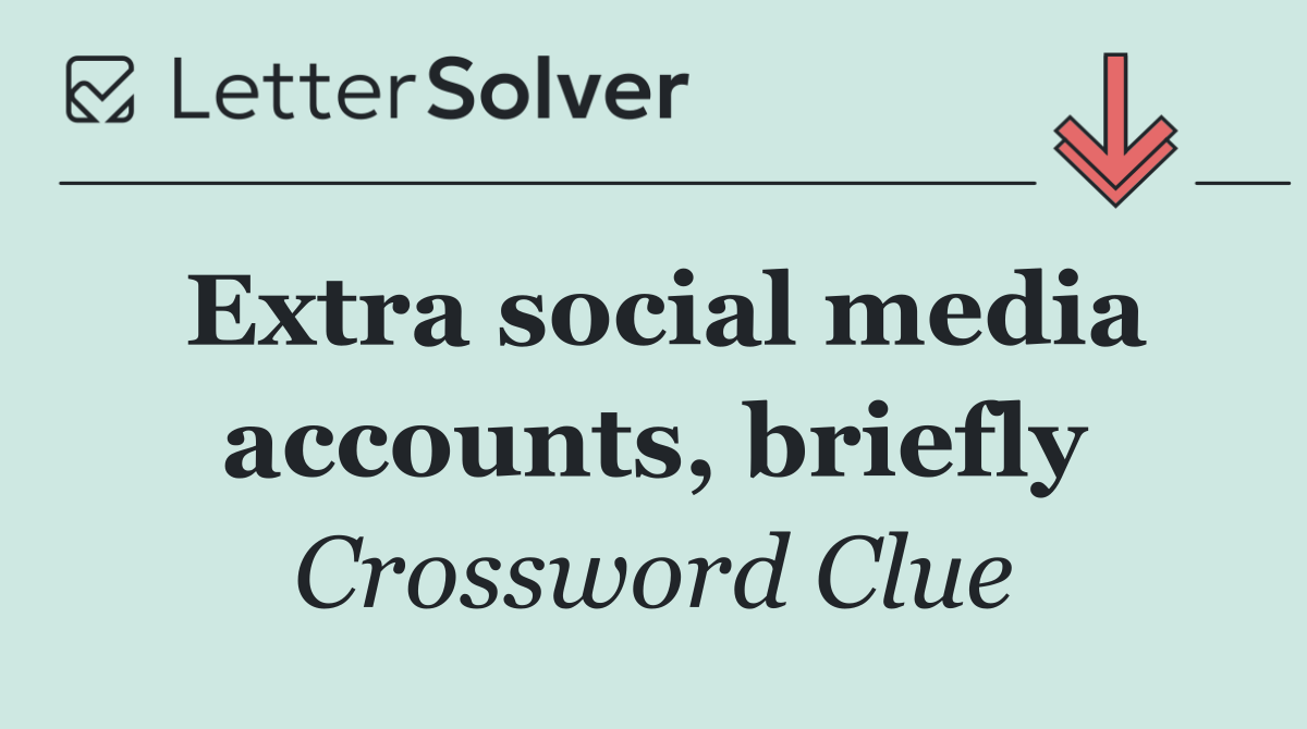 Extra social media accounts, briefly