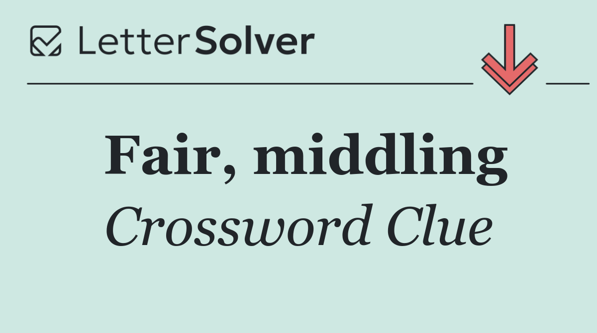 Fair, middling