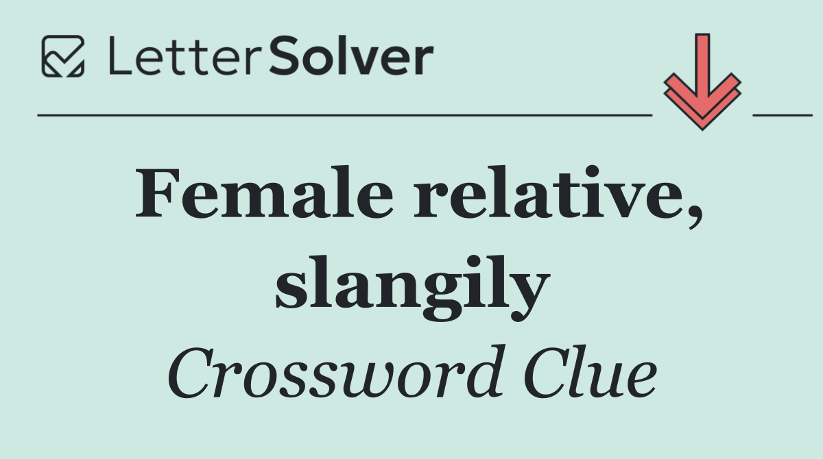 Female relative, slangily