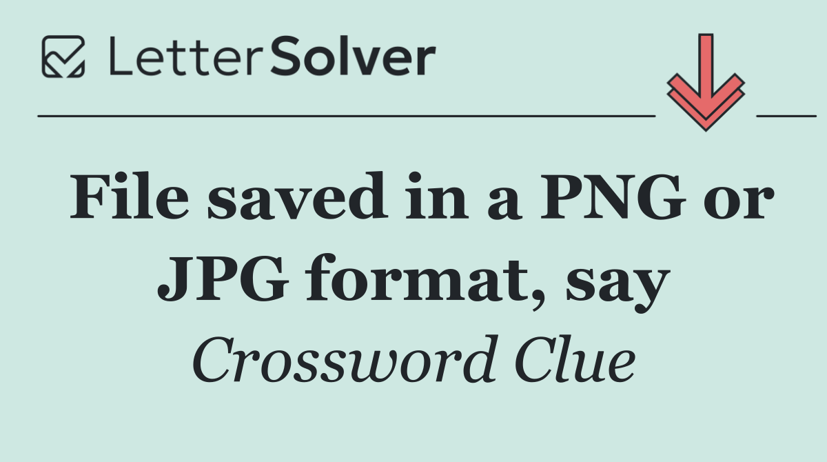 File saved in a PNG or JPG format, say