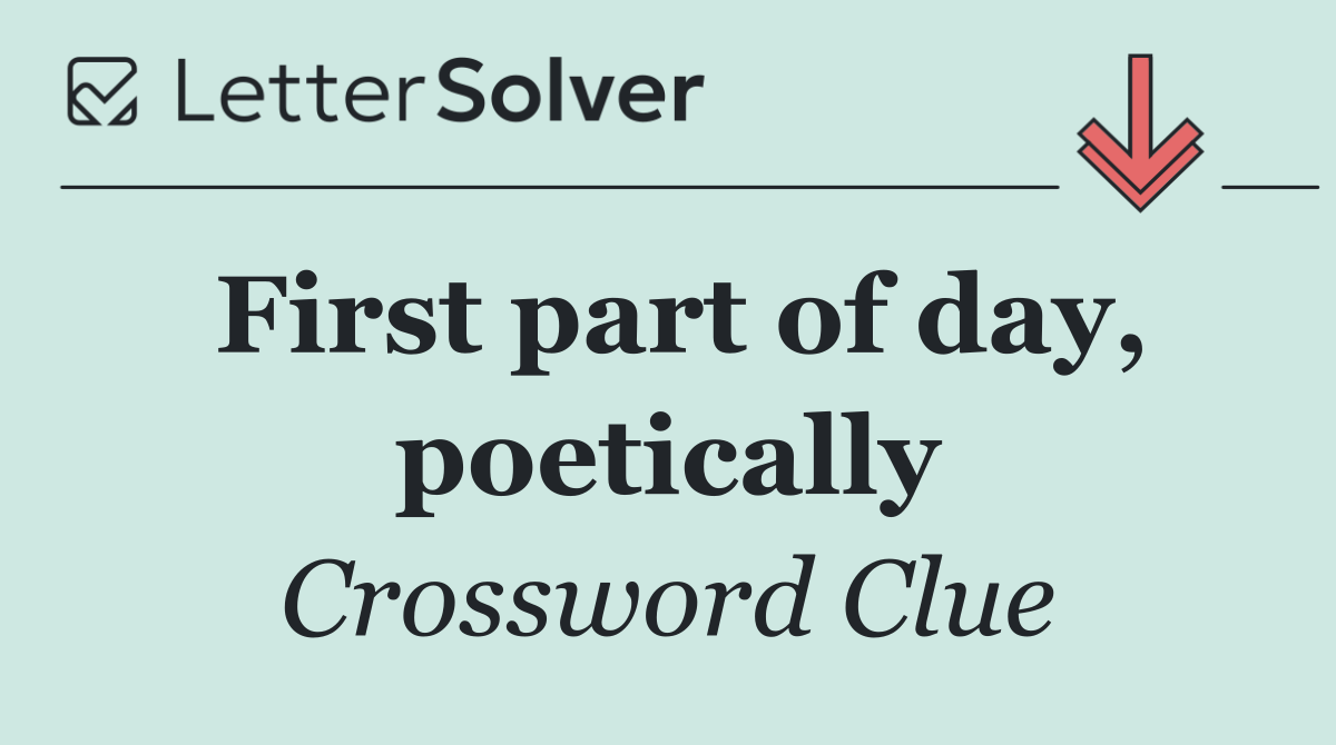 First part of day, poetically