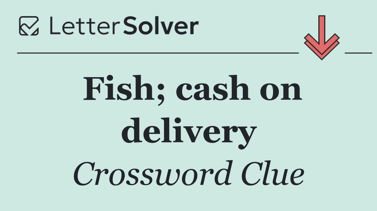 Fish; cash on delivery