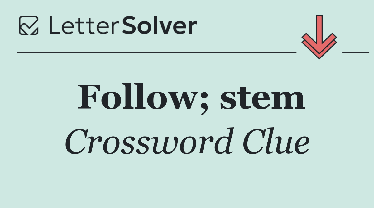 Follow; stem
