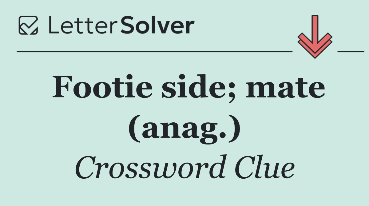 Footie side; mate (anag.)