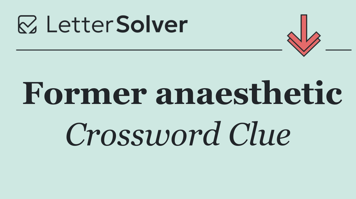 Former anaesthetic