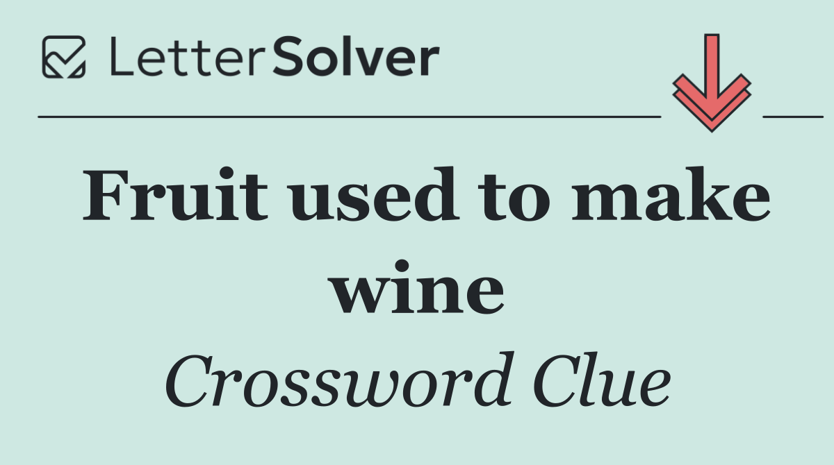 Fruit used to make wine
