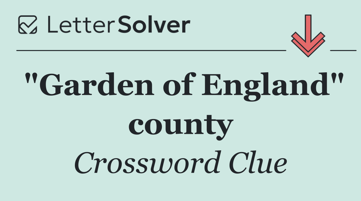 "Garden of England" county