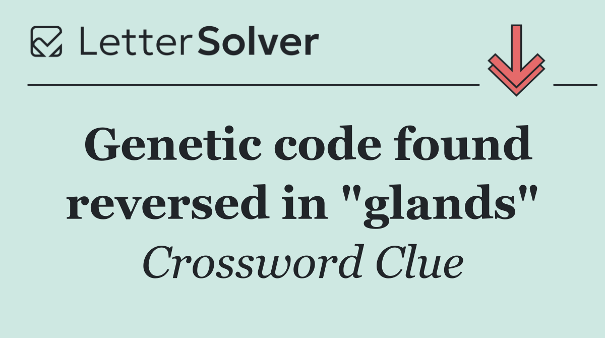 Genetic code found reversed in "glands"