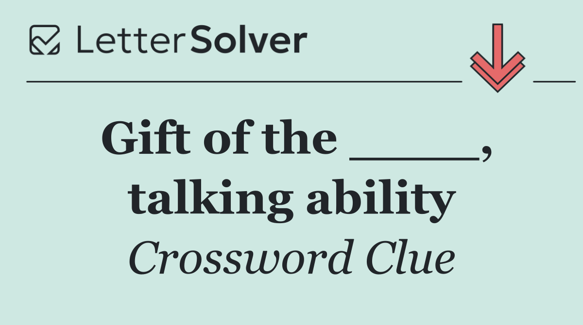 Gift of the ____, talking ability