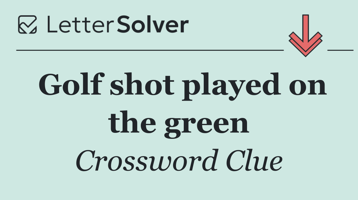 Golf shot played on the green