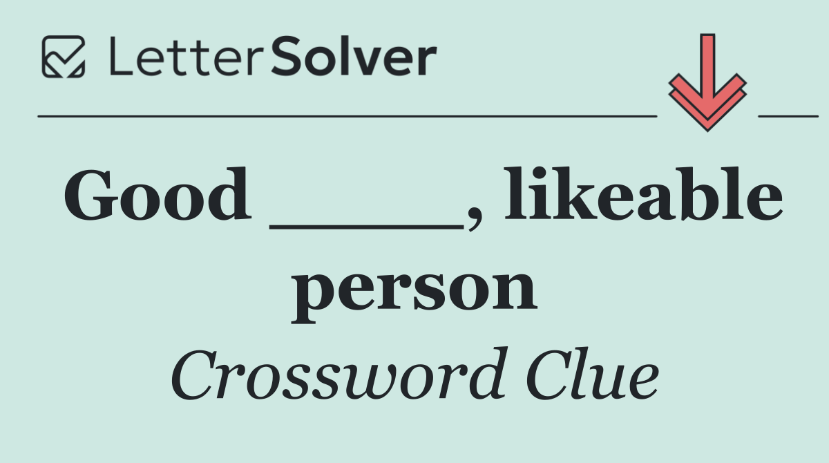 Good ____, likeable person