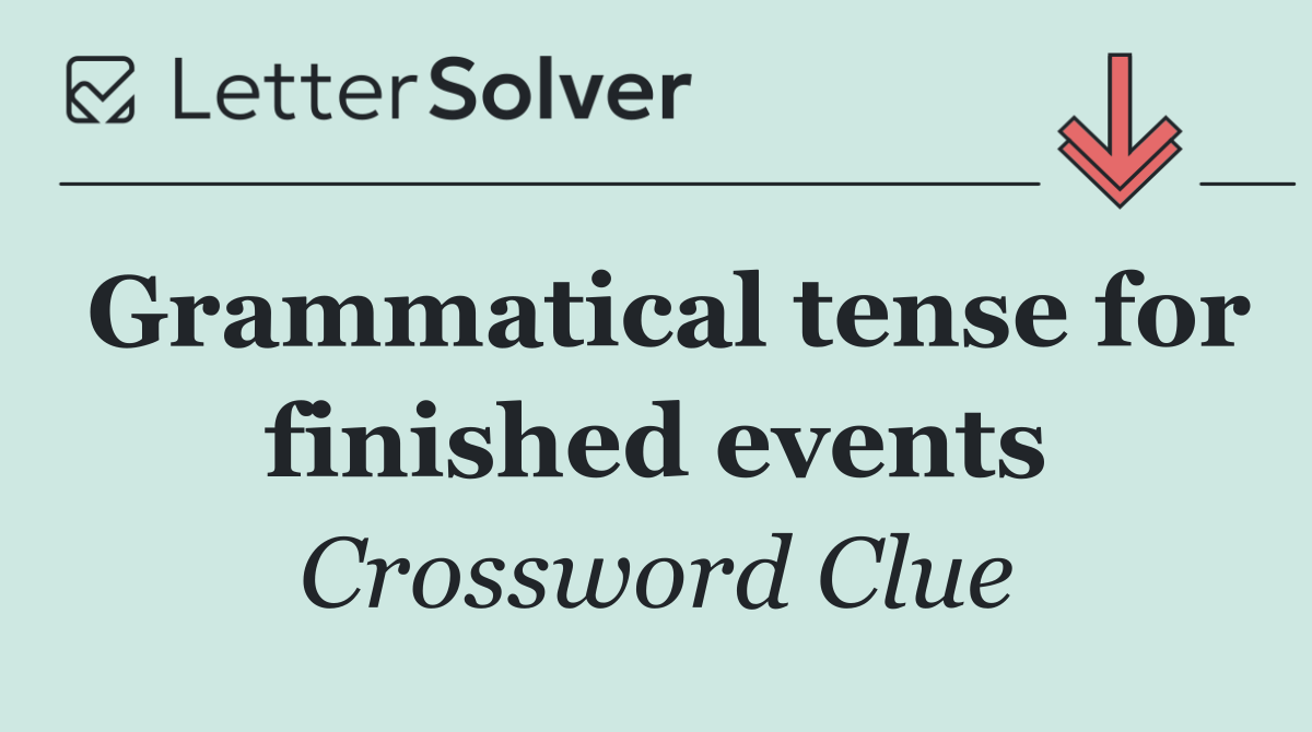 Grammatical tense for finished events