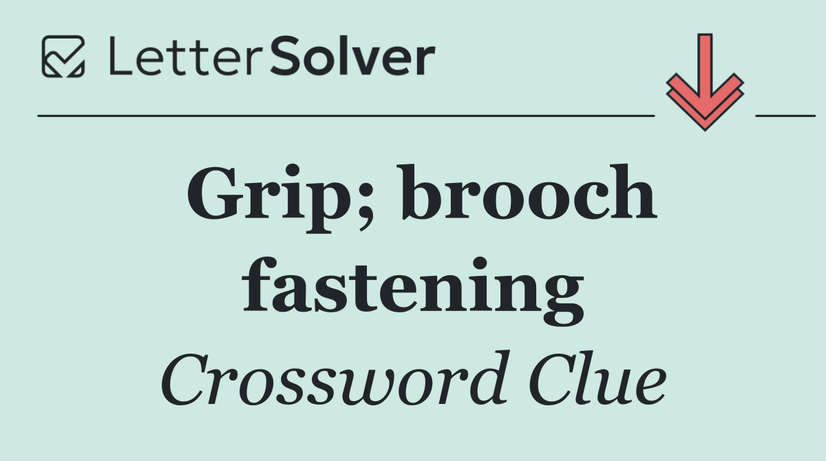 Grip; brooch fastening