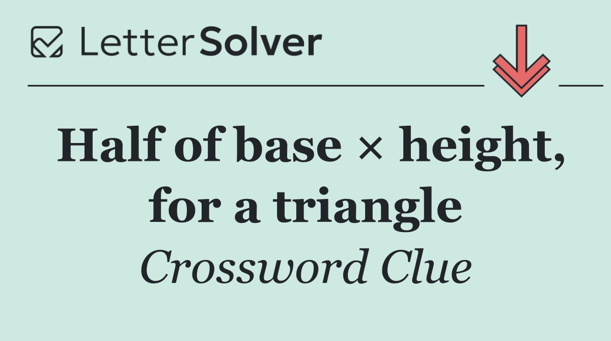 Half of base × height, for a triangle