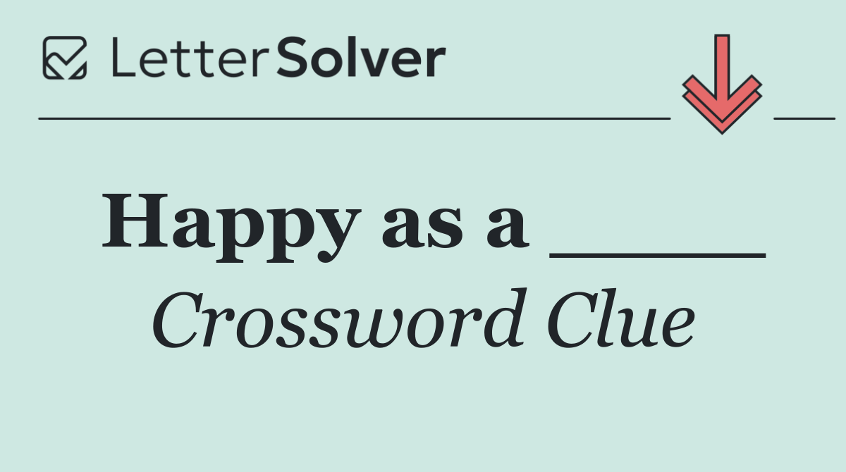 Happy as a ____