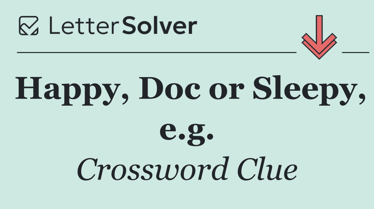 Happy, Doc or Sleepy, e.g.