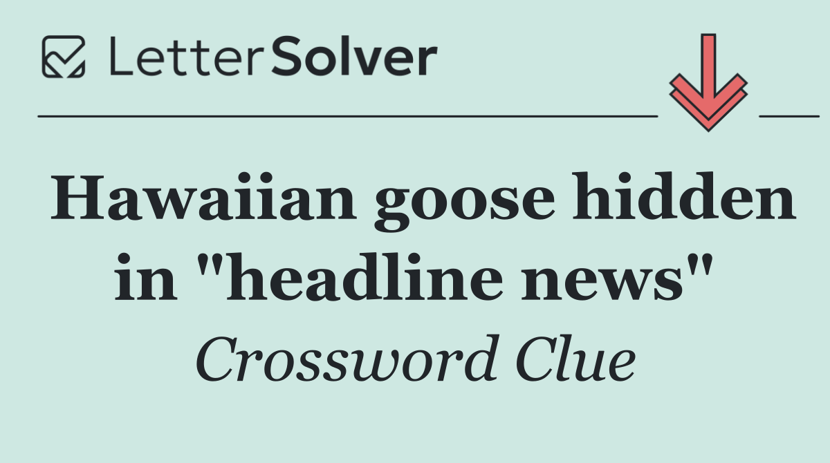 Hawaiian goose hidden in "headline news"