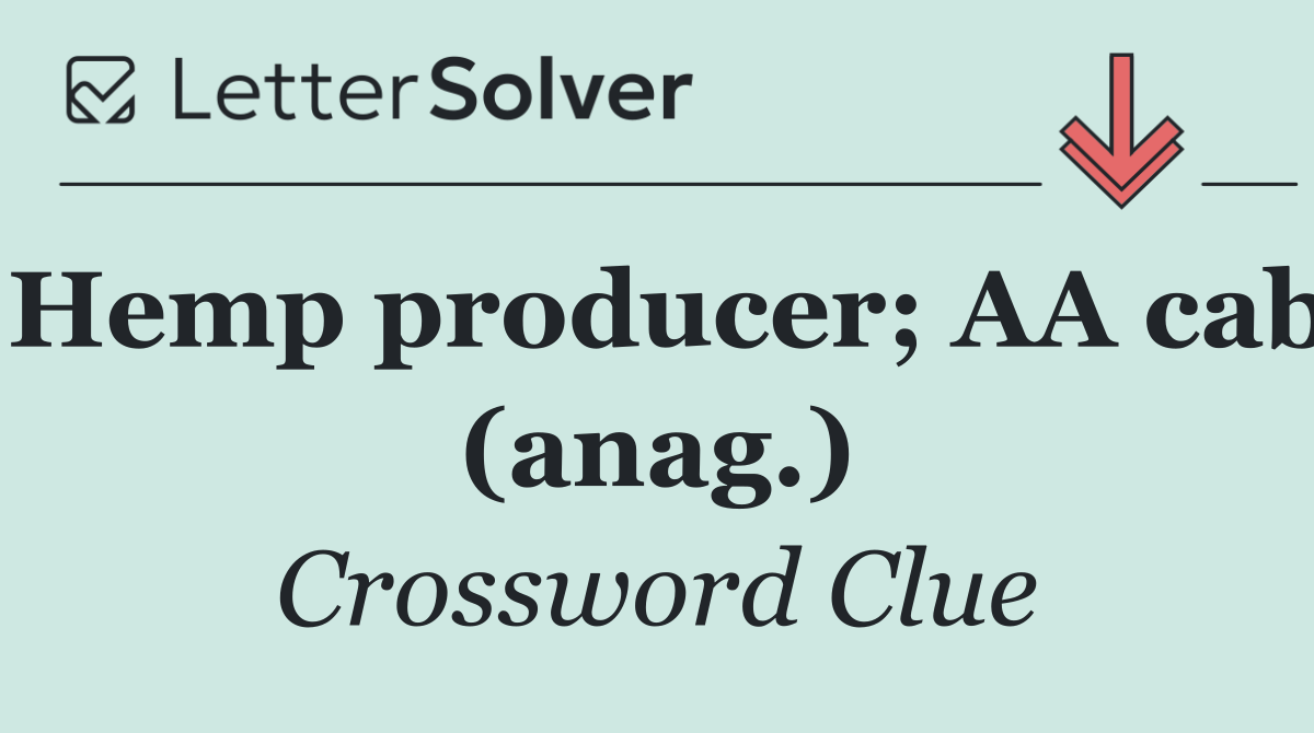 Hemp producer; AA cab (anag.)