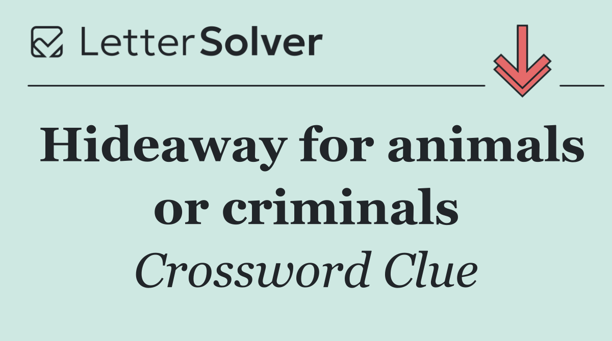 Hideaway for animals or criminals