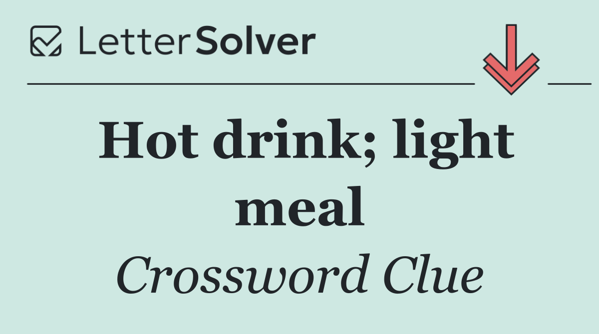 Hot drink; light meal