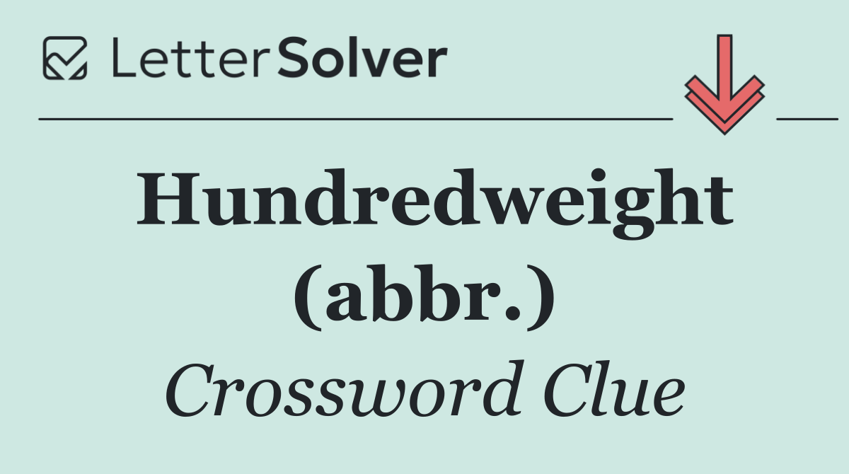 Hundredweight (abbr.)