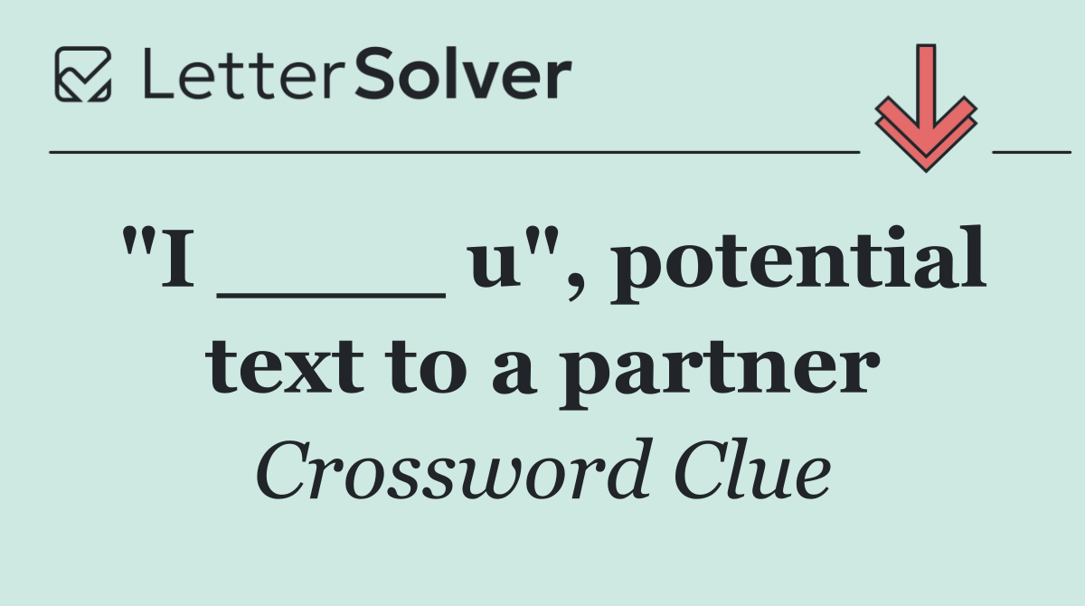 "I ____ u", potential text to a partner