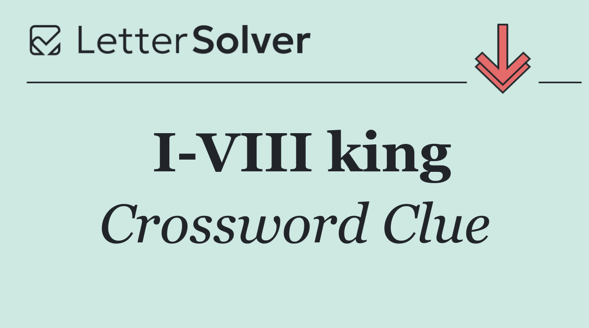 I VIII king