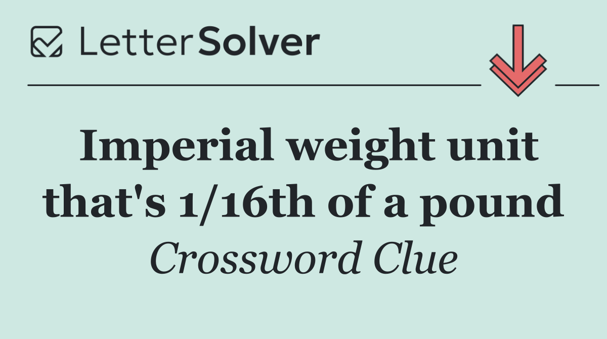 Imperial weight unit that's 1/16th of a pound