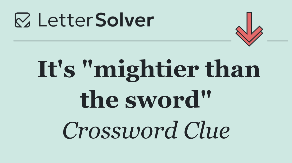 It's "mightier than the sword"